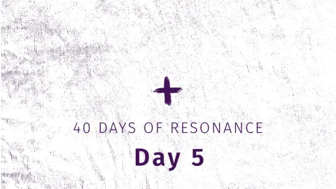 40 Days of Resonance, Day 5 Theme Image