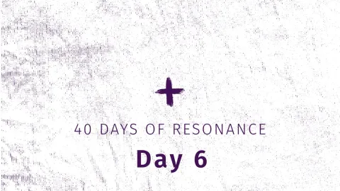 40 Days of Resonance, Day 6 Theme Image