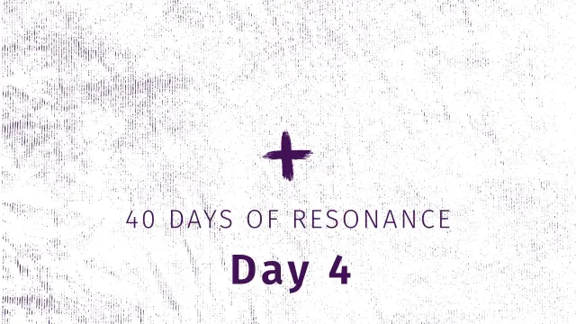 40 Days of Resonance, Day 4 theme slide